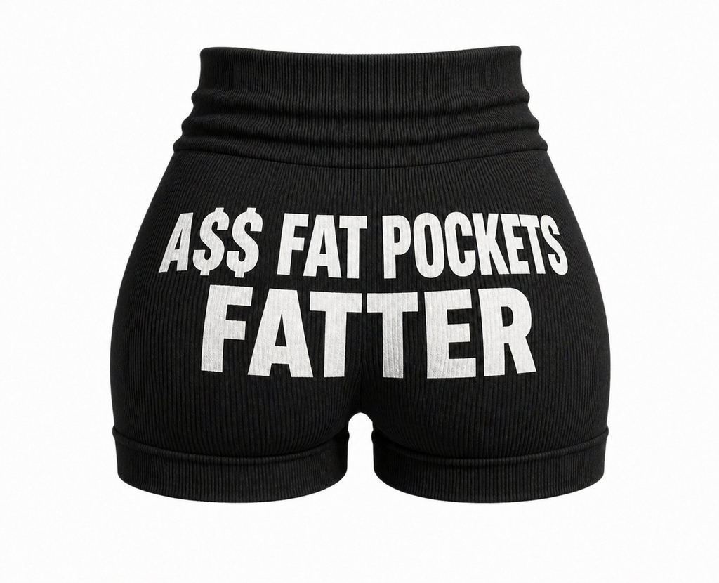 4P Female Shorts “A$$ FAT POCKETS FATTER”