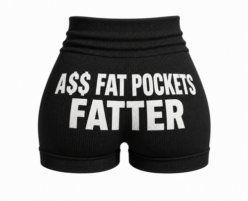 4P Female Shorts “A$$ FAT POCKETS FATTER”